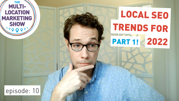 Local SEO Trends for 2022, Part 1: Marketing Opportunities at the Local Level