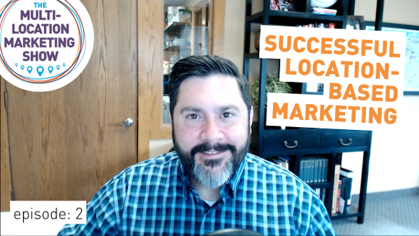 Building a Foundation for Successful Location-Based Marketing